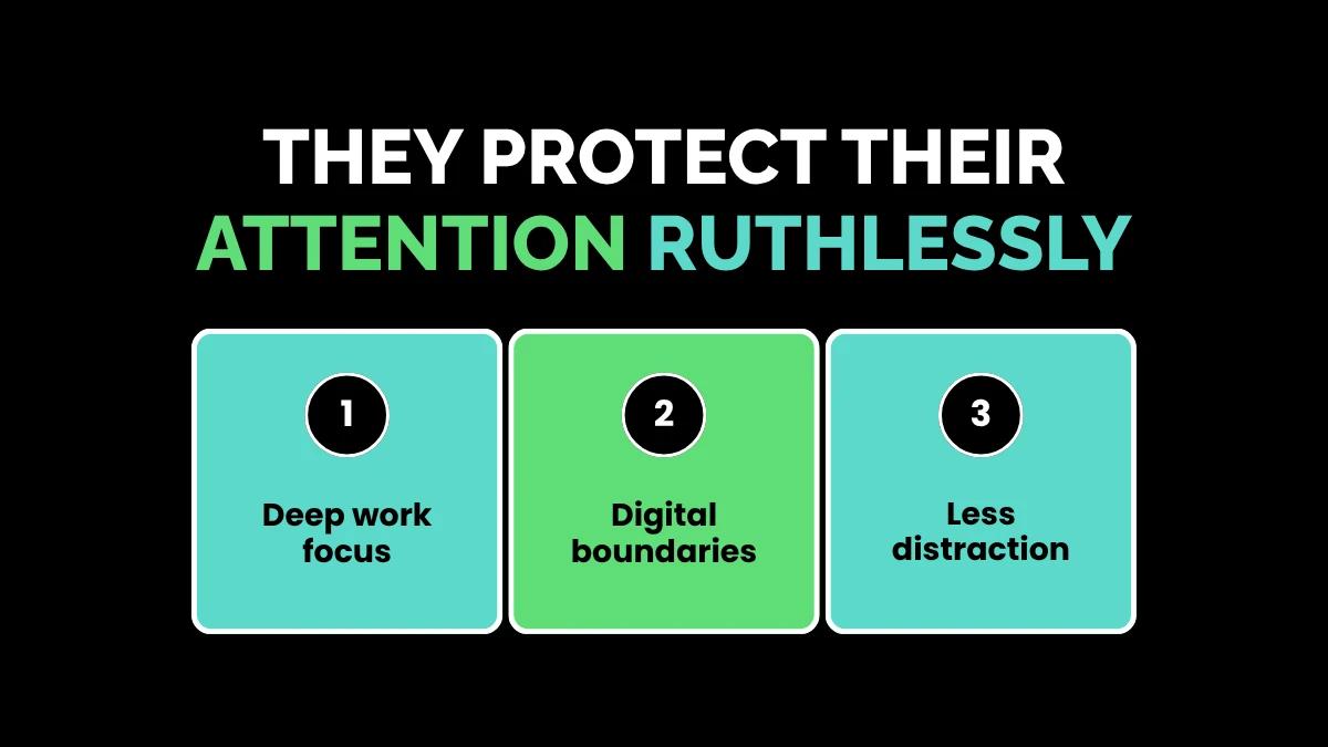 10. They Protect Their Attention Ruthlessly