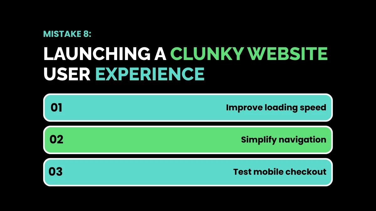 weirdwealth.io | 12 Common Mistakes That Kill Online Businesses in the First 90 Days Mistake 8: Launching a Clunky Website User Experience