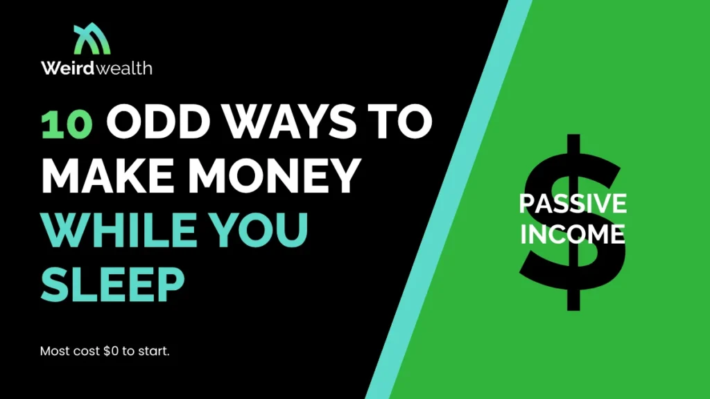 weirdwealth.io | 10 Odd Ways to Make Money While You Sleep weirdwealth.io | 10 Odd Ways to Make Money While You Sleep