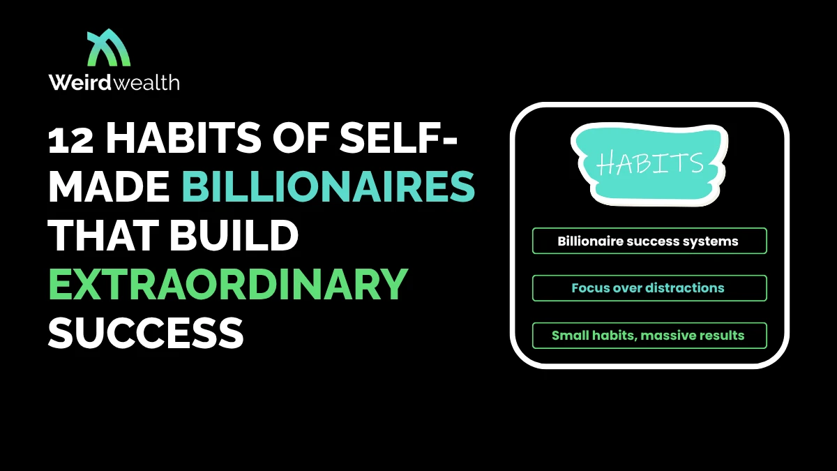 12 Habits of Self-Made Billionaires That Build Extraordinary Success