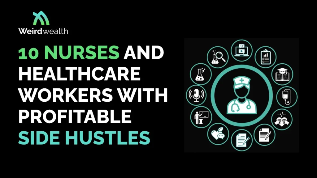 weirdwealth.io | 10 Nurses and Healthcare Workers With Profitable Side Hustles weirdwealth.io | 10 Nurses and Healthcare Workers With Profitable Side Hustles