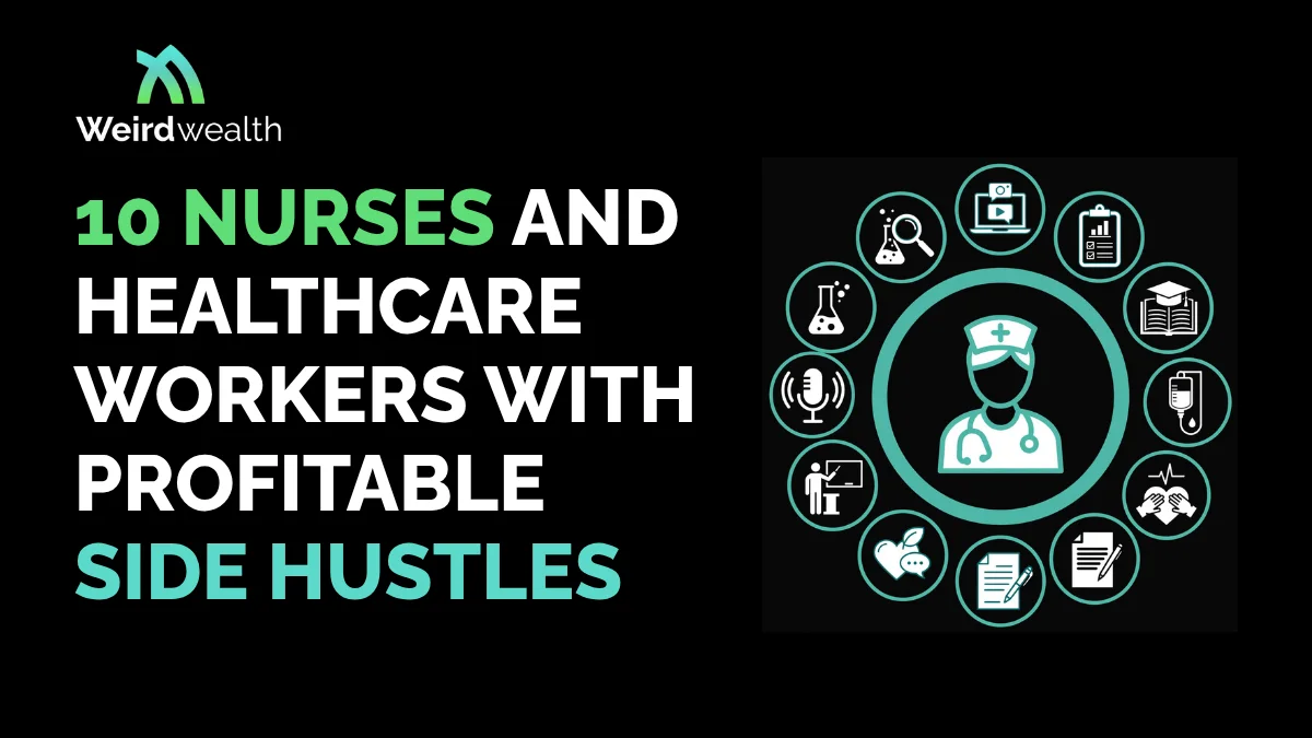 10 Nurses and Healthcare Workers With Profitable Side Hustles