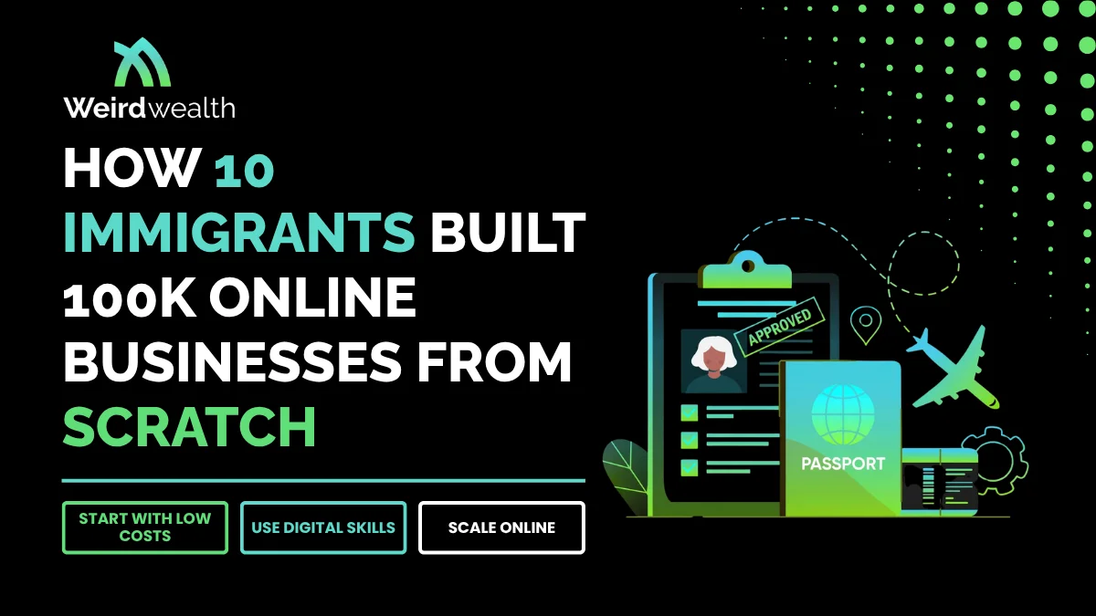 How 10 Immigrants Built 100K Online Businesses From Scratch