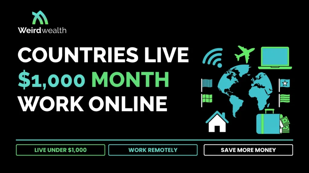 weirdwealth.io | 12 Countries Where You Can Live on $1,000 a Month (And Work Online) weirdwealth.io | 12 Countries Where You Can Live on $1,000 a Month (And Work Online)